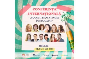 Conferința internațională „Soluții inovatoare în educație”, ediția a X-a, 23 mai 2024